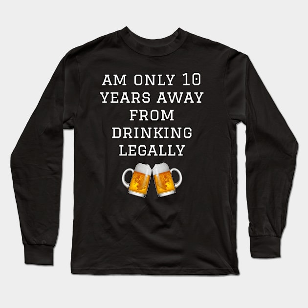 Am Only 10 Years Away From Drinking Legally - 11 Gift for 11 Year Old & 11th Birthday Long Sleeve T-Shirt by giftideas